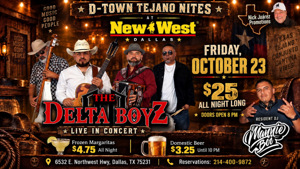D-Town Tejano Nites at New West Dallas featuring The Delta Boyz live in concert - Friday October 23, $25 all night long