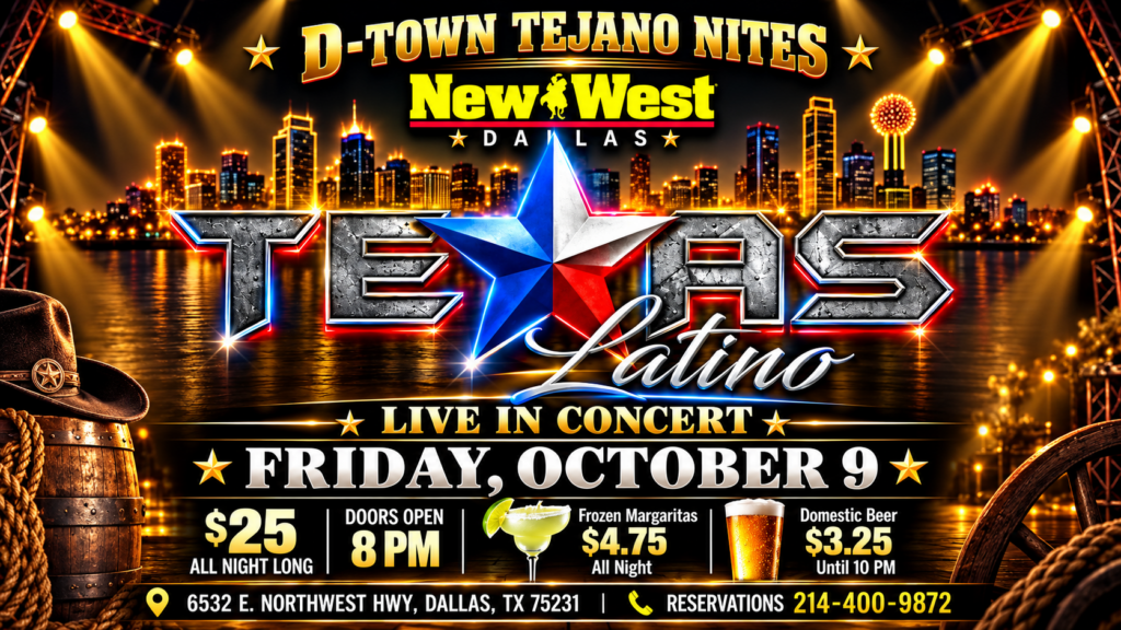 D-Town Tejano Nites at New West Dallas featuring Texas Latino live in concert - Friday October 9, $25 all night long