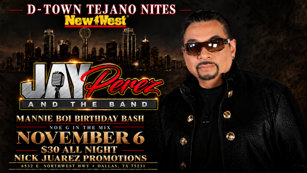 D-Town Tejano Nites: Jay Perez Band The Band, Mannie Boi Birthday Bash, Noe G in the mix, Nick Juarez Promotions, November 6, $30 all night